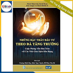 NHỮNG BẬC THẦY ĐẦU TƯ THEO ĐÀ TĂNG TRƯỞNG – Cuộc phỏng vấn bàn tròn với các Nhà Giao Dịch Siêu Hạng (MOMENTUM MASTERS - A Roundtable Interview with Super Traders)