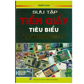 Sách Sưu Tập Tiền Giấy Tiêu Biểu Việt Nam Và Quốc Tế