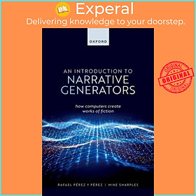 Sách - An Introduction to Narrative Generators - How Computers Cre by Rafael P^D'erez y P^D'erez (UK edition, hardcover)