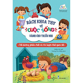 [Download Sách] Bách Khoa Thư Về Cuộc Sống Dành Cho Thiếu Nhi - Bồi Dưỡng Phẩm Chất Và Rèn Luyện Thói Quen Tốt