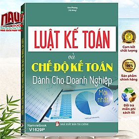 Sách Luật Kế Toán Và Chế Độ Kế Toán Dành Cho Doanh Nghiệp Mới Nhất