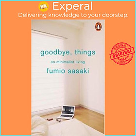 Sách - Goodbye, Things : On Minimalist Living by Fumio Sasaki (UK edition, paperback)