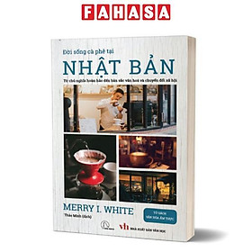 Đời Sống Cà Phê Tại Nhật Bản - Từ Chủ Nghĩa Hoàn Hảo Đến Bản Sắc Văn Hóa Và Chuyển Đổi Xã Hội