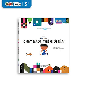 Truyện Ehon bé 3-4-5 tuổi - Chạy nào! Thế giới kìa!