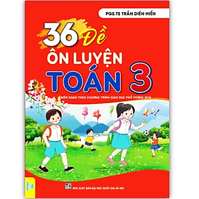 Sách - 36 Đề ôn luyện Toán 3 ( Biên soạn theo chương trình GDPT mới )