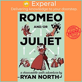 Sách - Romeo And/Or Juliet : A Chooseable-Path Adventure by Ryan North (US edition, paperback)