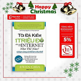 Tôi Đã Kiếm 1 Triệu Đô Đầu Tiên Trên Internet Như Thế Nào Và Bạn Cũng Có Thể Làm Như Thế (Tái Bản)