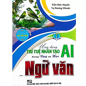 Ứng Dụng Trí Tuệ Nhân Tạo (AI) Trong Dạy Và Học Môn Ngữ Văn (Dành Cho Giáo Viên Và Học Sinh)