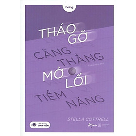 Tháo Gỡ Căng Thẳng Mở Lối Tiềm Năng (Cẩm Nang Sinh Viên)