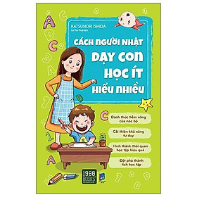 Sách  Cách Người Nhật Dạy Con Học Ít Hiểu Nhiều - BẢN QUYỀN