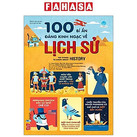 Sách 100 Bí Ẩn Đáng Kinh Ngạc Về Lịch Sử - 100 Things To Know About History