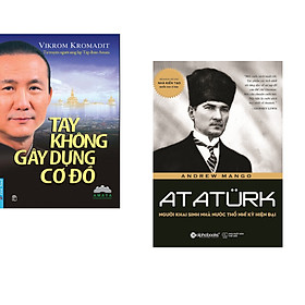 [Download Sách] Combo 2 cuốn sách: Tay Không Gây Dựng Cơ Đồ + Ataturk - Người Khai Sinh Ra Nước Thổ Nhĩ Kỳ Hiện Đại