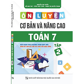 Ôn luyện Cơ bản và Nâng cao Toán 7 Tập 2 (Kết nối Tri thức với Cuộc sống)