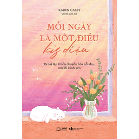 Sách Mỗi Ngày Là Một Điều Kỳ Diệu 75 Bài Tập Thiền Chuyển Hóa Nỗi Đau, Mở Lối Bình Yên