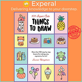 Sách - 101 Super Cute Things to Draw - More than 100 step-by-step lessons fo by Lauren Bergstrom (UK edition, Paperback)