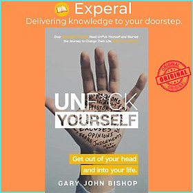 Sách - Unf*ck Yourself : Get out of your head and into your life by Gary John Bishop (UK edition, paperback)