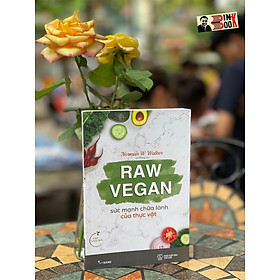 RAW VEGAN – Sức mạnh chữa lành của thực vật – Norman W. Walker – Lê Nhung dịch – SKY Books – AZ Vietnam – NXB Thế Giới (Bìa mềm)