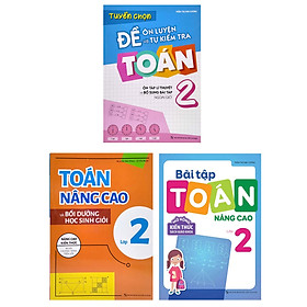 Combo Toán Nâng Cao Và Bồi Dưỡng Học Sinh Giỏi + Tuyển Chọn Đề Ôn Luyện Và Tự Kiểm Tra Toán 2 + Bài Tập Toán Nâng Cao Lớp 2 (Bộ 3 Cuốn)_ML