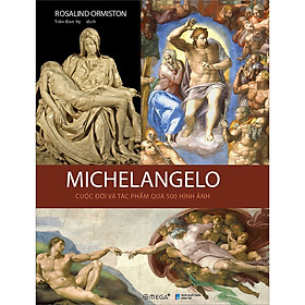 Sách -  Michelangelo - Cuộc Đời Và Tác Phẩm Qua 500 Hình Ảnh