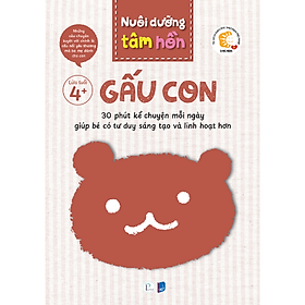 Sách Nuôi dưỡng tâm hồn - Bộ Gấu Con (Lứa tuổi 4+)