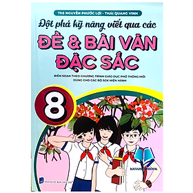 Sách - đột phá kỹ năng viết qua các đề và bài văn đặc sắc 8 (dùng chung cho các bộ sgk hiện hành)