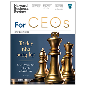 HBR FOR CEOS - HBR'S 10 MUST READ - CEO VÀ TẦM NHÌN CHIẾN LƯỢC - Harvard Business Review - Phí Mai dịch - (bìa mềm)