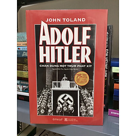 [Download Sách] Adolf Hitler - Chân Dung Một Trùm Phát Xít - Tác phẩm đồ sộ và chi tiết nhất mà nhân loại từng có về Adolf Hitler (TB 2020) - 75 năm kết thúc thế chiến II