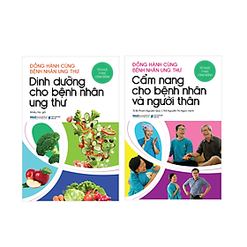 [Download Sách] Combo Đồng Hành Cùng Bệnh Nhân Ung Thư: Dinh Dưỡng Cho Bệnh Nhân Ung Thư + Cẩm Nang Cho Bệnh Nhân Và Người Thân