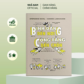 Sách - Bình đẳng đến nơi, công bằng đến chốn (Nhã Nam Official)