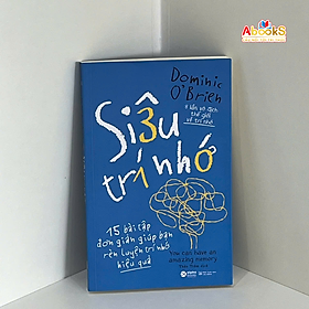 Siêu Trí Nhớ - 15 Bài Tập Đơn Giản Giúp Bạn Rèn Luyện Trí Nhớ Hiệu Quả