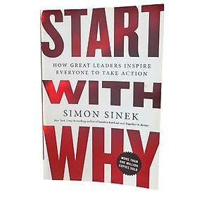 Start With Why – Bắt đầu với câu hỏi TẠI SAO | Simon Sinek | Bestseller toàn cầu