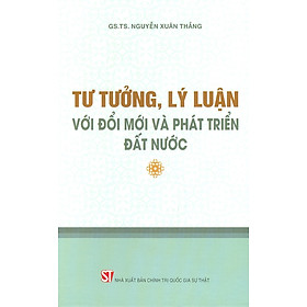 [Download Sách] Tư Tưởng, Lý Luận Với Đổi Mới Và Phát Triển Đất Nước (Bìa Cứng)