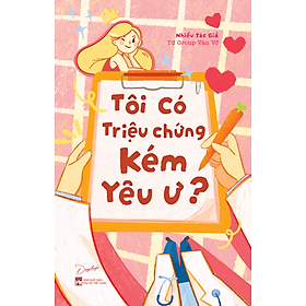 Sách Tôi Có Triệu Chứng Kém Yêu Ư?