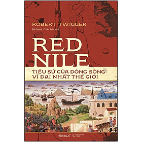Red Nile – Tiểu Sử Của Dòng Sông Vĩ Đại Nhất Thế Giới