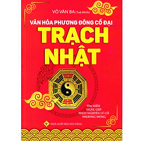 Văn Hóa Phương Đông Cổ Đại – Trạch Nhật