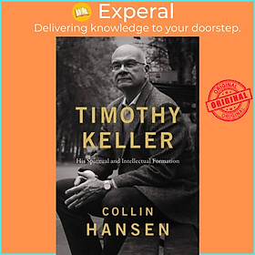 Sách - Timothy Keller - His Spiritual and Intellectual Formation by Collin Hansen (UK edition, paperback)