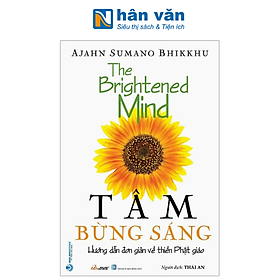 Tâm Bừng Sáng - The Brightened Mind - Hướng Dẫn Đơn Giản Về Thiền Phật Giáo