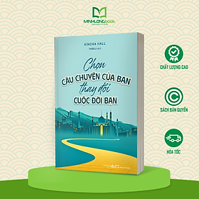 Sách: Chọn Câu Chuyện Của Bạn, Thay Đổi Cuộc Đời Bạn