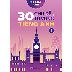 30 chủ đề từ vựng tiếng anh - tập 1 _hh