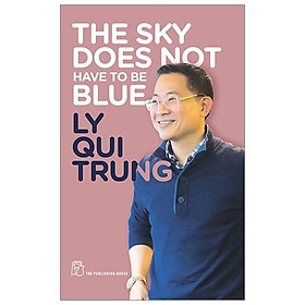 The Sky Does Not Have To Be Blue (Tái Bản)