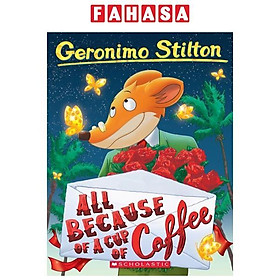Sách ngoại văn: Geronimo Stilton - Book 10 - All Because Of A Cup Of Coffee