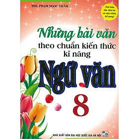 Download sách Những Bài Văn Theo Chuẩn Kiến Thức Kĩ Năng Ngữ Văn 8(Tái Bản)