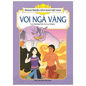 Tranh Truyện Dân Gian Việt Nam: Voi Ngà Vàng (Tái Bản 2019)