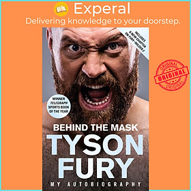 Sách - Behind the Mask : My Autobiography - Winner of the 2020 Sports Book of the  by Tyson Fury (UK edition, paperback)