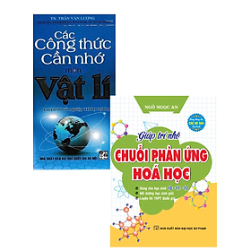 Combo 2 Cuốn Các Công Thức Cần Nhớ Môn Vật Lý + Giúp Trí Nhớ Chuỗi Phản Ứng Hóa Học