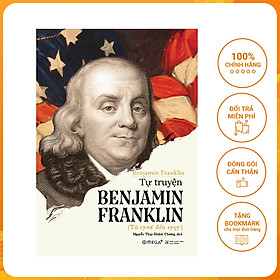 Tự Truyện Benjamin Franklin (Tái Bản)