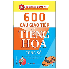 600 Câu Giao Tiếp Tiếng Hoa - Công Sở