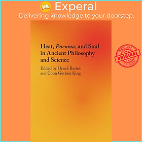 Sách - Heat, Pneuma, and Soul in Ancient Philosophy and Science by Hynek Bartos (UK edition, paperback)