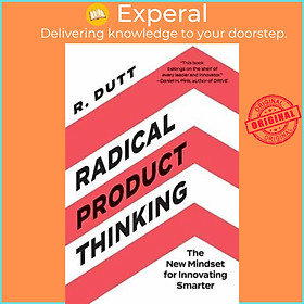 Sách - Radical Product Thinking : The New Mindset for Innovating Smarter by R. Dutt (US edition, paperback)
