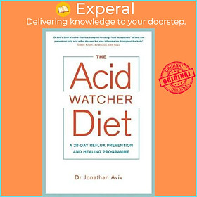 Sách - The Acid Watcher Diet : A 28-Day Reflux Prevention and Healing Progr by Dr. Jonathan Aviv (UK edition, paperback)